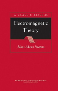 Julius Adams Stratton — Electromagnetic Theory (IEEE Press Series on Electromagnetic Wave Theory)