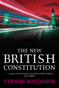Vernon Bogdanor — The New British Constitution