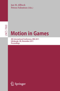 C. Karen Liu, Victor B. Zordan (auth.), Jan M. Allbeck, Petros Faloutsos (eds.) — Motion in Games: 4th International Conference, MIG 2011, Edinburgh, UK, November 13-15, 2011. Proceedings