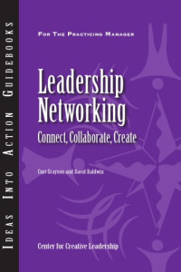 (CCL), Center for Creative Leadership, Baldwin, David, Grayson, Curt — Leadership Networking - Connect, Collaborate, Create