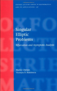 Marius Ghergu, Vicentiu Radulescu — Singular Elliptic Problems: Bifurcation & Asymptotic Analysis (Math Applications Series)