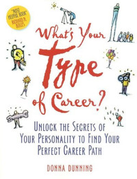 Donna Dunning — What's Your Type of Career?: Unlock the Secrets of Your Personality to Find Your Perfect Career Path