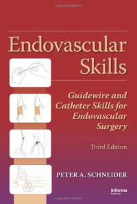 A. Schneider Peter — Endovascular Skills: Guidewire and Catheter Skills for Endovascular Surgery