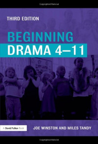Joe Winston, Miles Tandy — Beginning Drama 4-11, third edition (David Fulton Books)