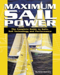 Brian Hancock — Maximum Sail Power: The Complete Guide to Sails, Sail Technology, and Performance