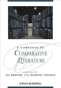 Ali Behdad, Dominic Thomas (editors) — A Companion to Comparative Literature (Blackwell Companions to Literature and Culture)