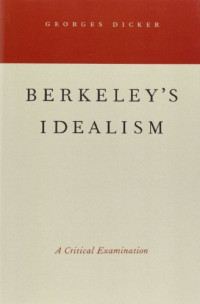 Georges Dicker — Berkeley's Idealism: A Critical Examination