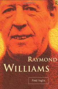Fred Inglis — Raymond Williams