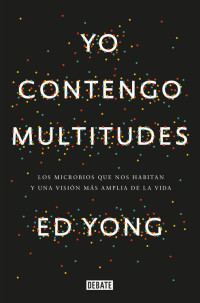 Ed Yong — Yo contengo multitudes