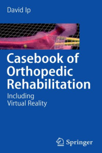 David Ip (auth.) — Casebook of Orthopedic Rehabilitation: Including Virtual Reality