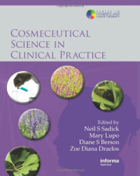 Neil Sadick, Mary Lupo, Diane Berson, Zoe Diana Draelos — Cosmeceutical Science in Clinical Practice (Series in Cosmetic and Laser Therapy)