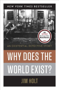 Jim Holt — Why Does the World Exist?: An Existential Detective Story