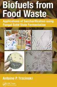 Trzcinski, Antoine Prandota — Biofuels from food waste : applications of saccharification usingfungal solid state fermentation