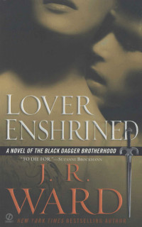 J. R. Ward — Lover Enshrined (Black Dagger Brotherhood, #06)