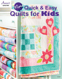 Annie's — More Quick & Easy Quilts for Kids