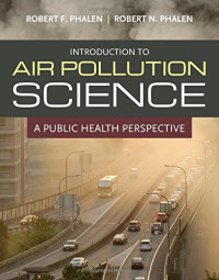 Phalen, Robert F.; Phalen, Robert N — Introduction to air pollution science: a public health perspective