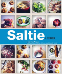 Caroline Fidanza; Anna Dunn; Rebecca Collerton; Elizabeth Schula — Saltie : A Cookbook