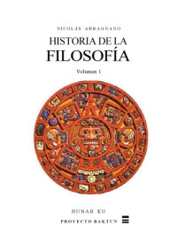Nicolás Abbagnano — Historia de la Filosofía. Volumen 1. Filosofía antigua - Filosofía patrística - Filosofía escolástica