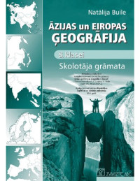 I. Druva-Druvaskalne, I. Liepiņa, N. Buile — ĀZIJAS UN EIROPAS ĢEOGRĀFIJA 8. KLASEI. Skolotāja grāmata