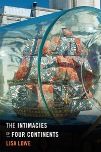 Lisa Lowe — The Intimacies of Four Continents