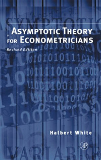 Halbert White — Asymptotic Theory for Econometricians: Revised Edition (Economic Theory, Econometrics, and Mathematical Economics) (Economic Theory, Econometrics, & Mathematical Economics)