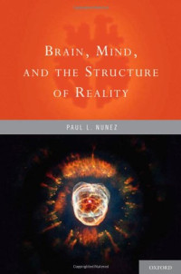 Paul L. Nunez — Brain, Mind, and the Structure of Reality