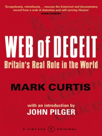 Mark Curtis, John Pilger (foreword) — Web Of Deceit - Britain's Real Foreign Policy (2008)