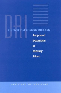 Institute of Medicine of the National Academies — Dietary Reference Intakes (DRI): Proposed Definition, Dietary Fiber.