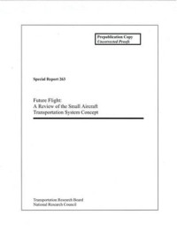 National Research Council — Future Flight: A Review of the Small Aircraft Transportation System Concept (National Research Council (U.S.) Transportation Research Board Special Report)