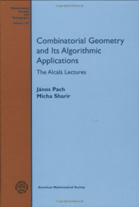János Pach, Micha Sharir — Combinatorial geometry and its algorithmic applications