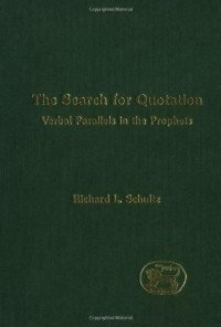 Richard L. Schultz — The Search for Quotation: Verbal Parallels in the Prophets (Journal for the Study of the Old Testament Supplement Series)