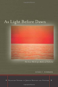 Eitan Fishbane — As Light Before Dawn: The Inner World of a Medieval Kabbalist (Stanford Studies in Jewish History and Culture)