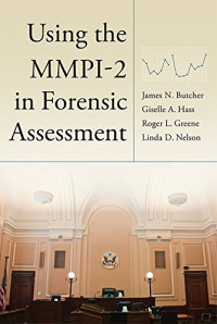 James N. Butcher, Giselle A. Hass, Roger L. Greene, and Linda D. Nelson — Using The MMPI-2 in Forensic Assessment
