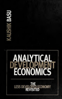 Kaushik Basu — Analytical Development Economics: The Less Developed Economy Revisited