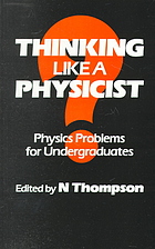 N. Thompson (ed.) — Thinking Like a Physicist: Physics Problems for Undergraduates