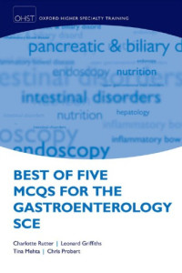 Rutter, Charlotte; Griffiths, Leonard; Mehta, Tina; Probert, Chris — Best of five MCQs for the gastroenterology SCE