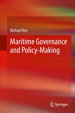 Michael Roe (auth.) — Maritime Governance and Policy-Making