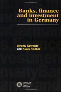 Jeremy Edwards, Klaus Fischer — Banks, Finance and Investment in Germany