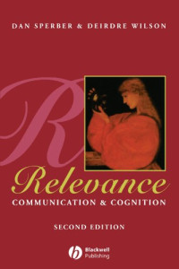 Dan Sperber, Deirdre Wilson — Relevance: Communication and Cognition, Second Edition
