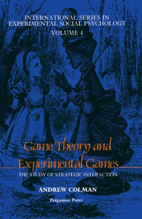 Argyle, Michael;Colman, Andrew M — Game Theory and Experimental Games: the Study of Strategic Interaction