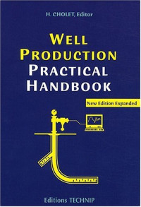 Henri Cholet — WELL PRODUCTION PRACTICAL HANDBOOK