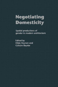 Gilsum Baydar — Negotiating Domesticity Spatial productions of gender in modern architecture