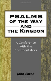 John H. Eaton — Psalms of the Way and the Kingdom: A Conference With the Commentators (JSOT Supplement Series)