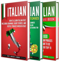 Daily Language Learning — Italian: The Ultimate Guide for Beginners Who Want to Learn the Italian Language, Including Italian Grammar, Italian Short Stories, and Over 1000 Italian Phrases (English Edition)