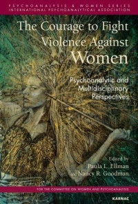 Paula L. Ellman, Nancy R. Goodman — The Courage to Fight Violence Against Women: Psychoanalytic and Multidisciplinary Perspectives