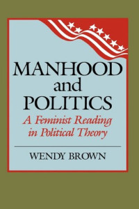 Wendy L. Brown — Manhood and Politics