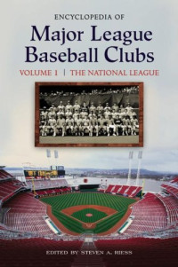 Steven A. Riess — Encyclopedia of Major League Baseball Clubs: Two Volumes