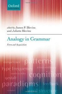 James P. Blevins, Juliette Blevins — Analogy in Grammar: Form and Acquisition