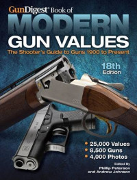 Phillip Peterson, Andrew Johnson — The Gun Digest book of modern gun values : the shooter’s guide to guns, 1900 to present