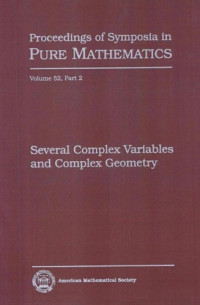 E. Bedford, J.P. D'Angelo, Steven G. Krantz, R.E. Greene — Several Complex Variables and Complex Geometry (Proceedings of Symposia in Pure Mathematics, Vol.52) (Pt. 2)